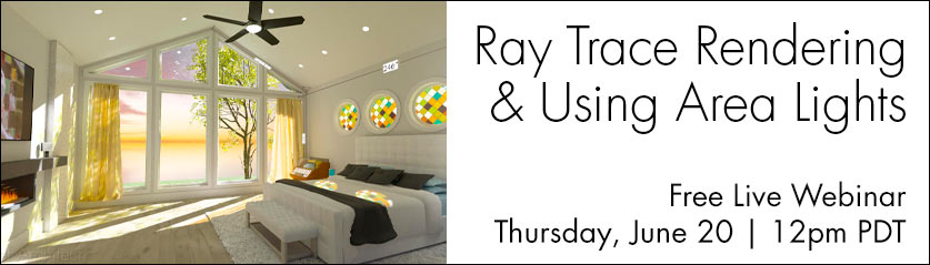 Ray Trace Rendering and Using Area Lights - Free Live Webinar | Thursday, June 20 at 12pm PDT
