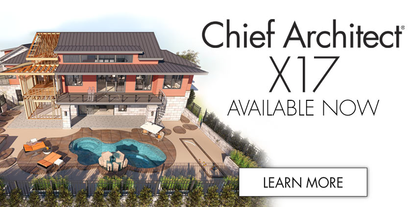 Chief Architect® X17 - Available Now