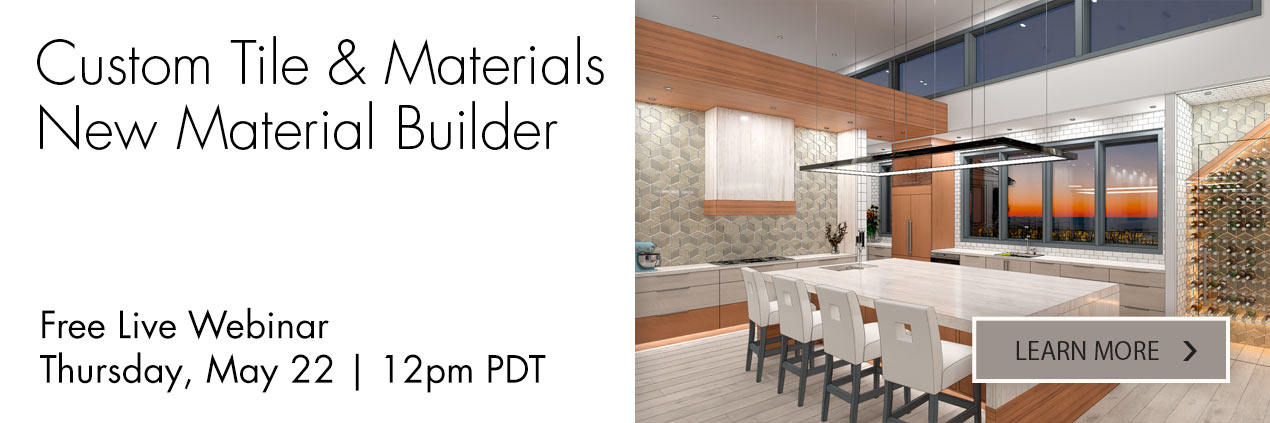 Custom Tile and Materials: New Material Builder - Free Live Webinar | Thursday, May 22 at 12 PM PDT